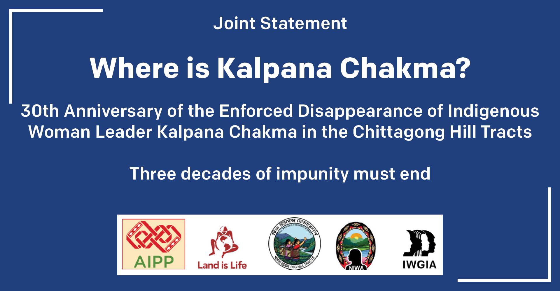 Joint Statement of AIPP, Land is Life, HWF, NIWA and IWGIA on the 30th Anniversary of the Enforced Disappearance of Indigenous Woman Leader Kalpana Chakma in CHT