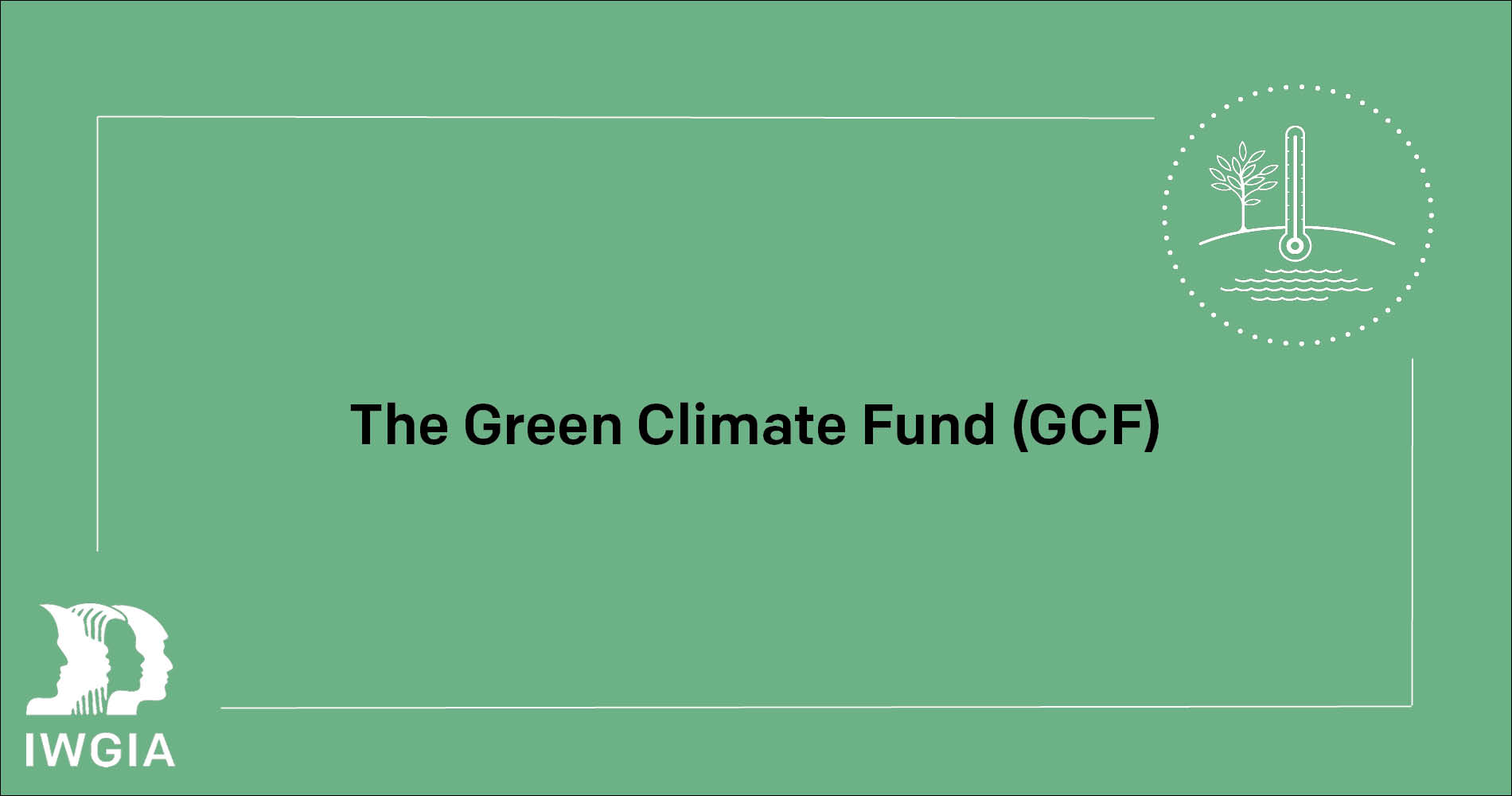 The Green Climate Fund (GCF)
