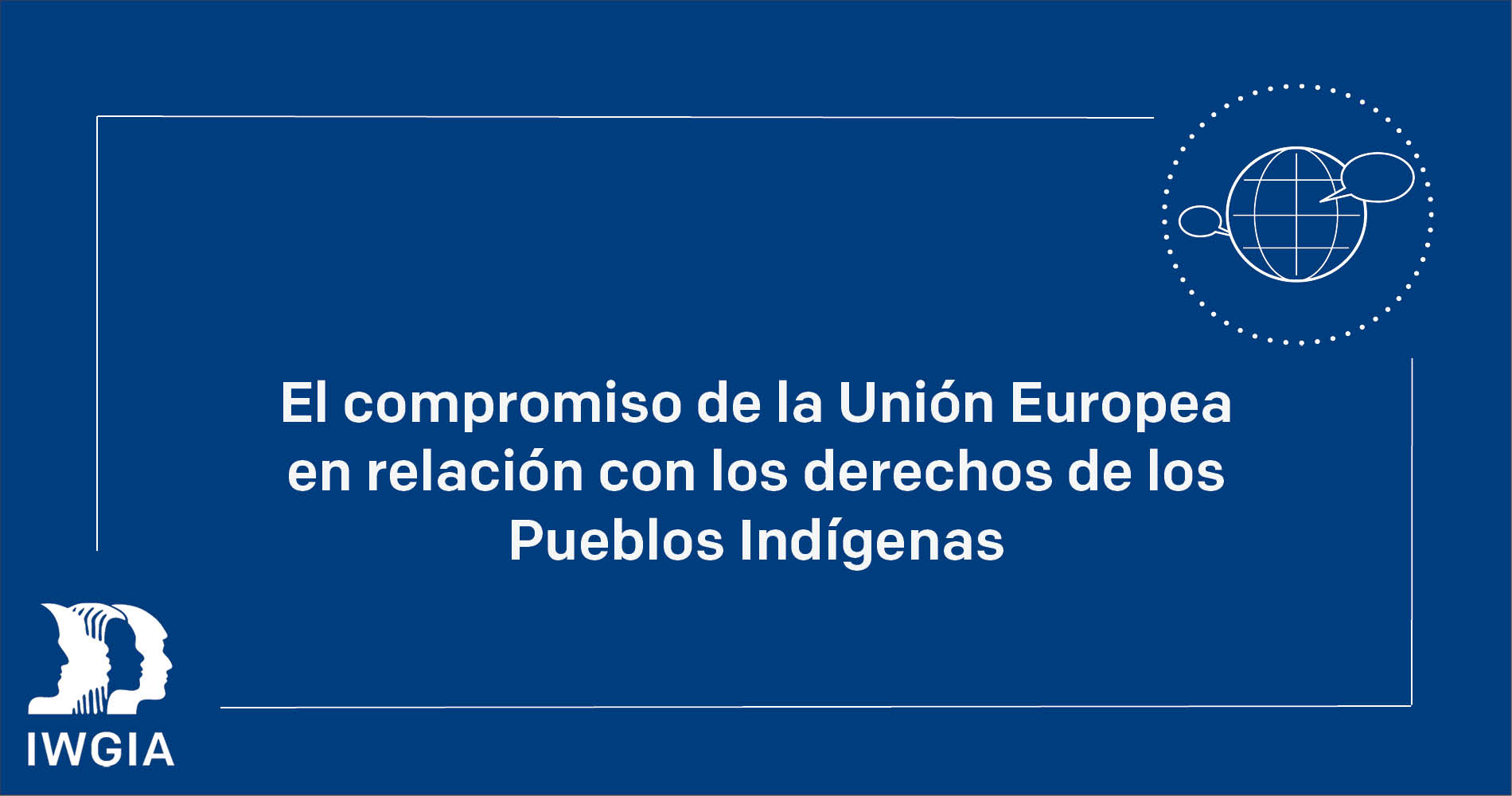 El compromiso de la Unión Europea en relación con los derechos de los Pueblos Indígenas